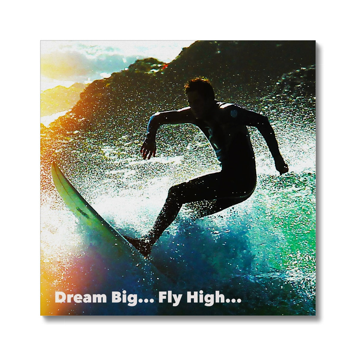 Dream Big... Fly High - Surf - Canvas